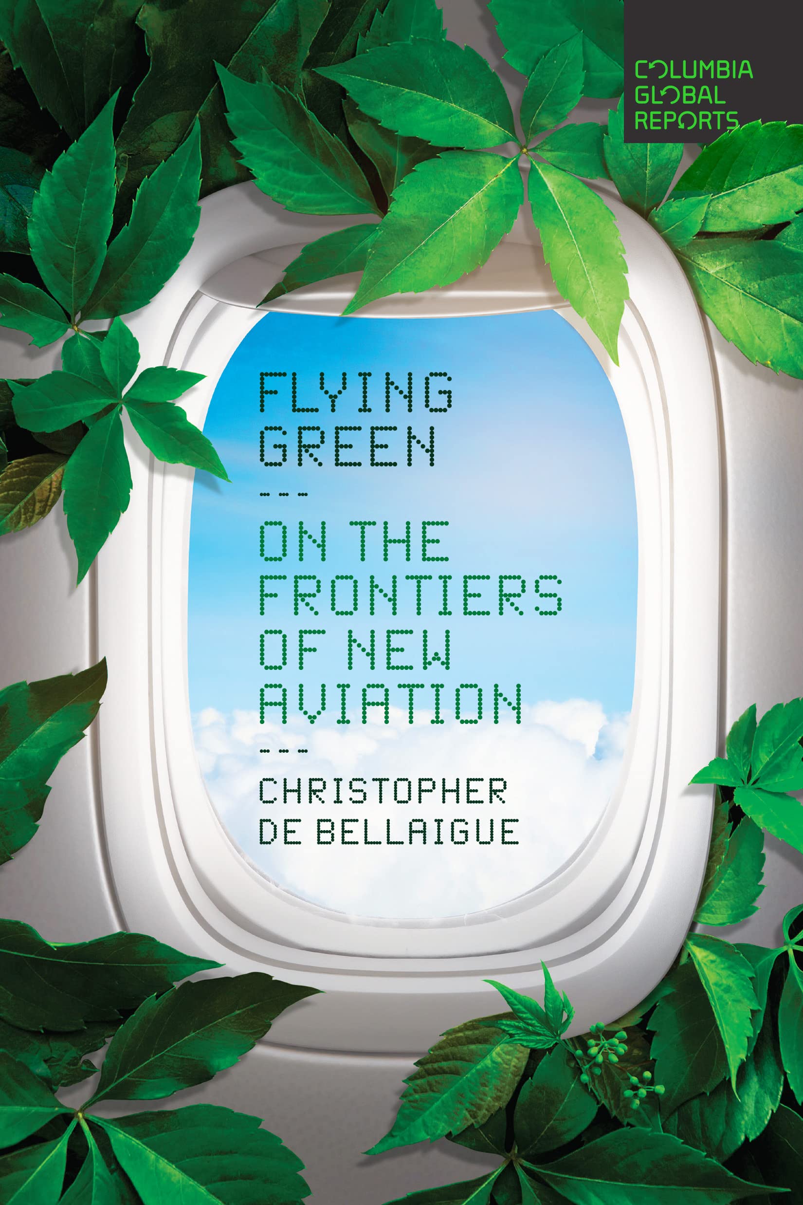 Flying Green: On the Frontiers of New Aviation (Kindle Edition)