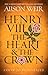 Henry VIII: The Heart and the Crown (Tudor Rose, #2)