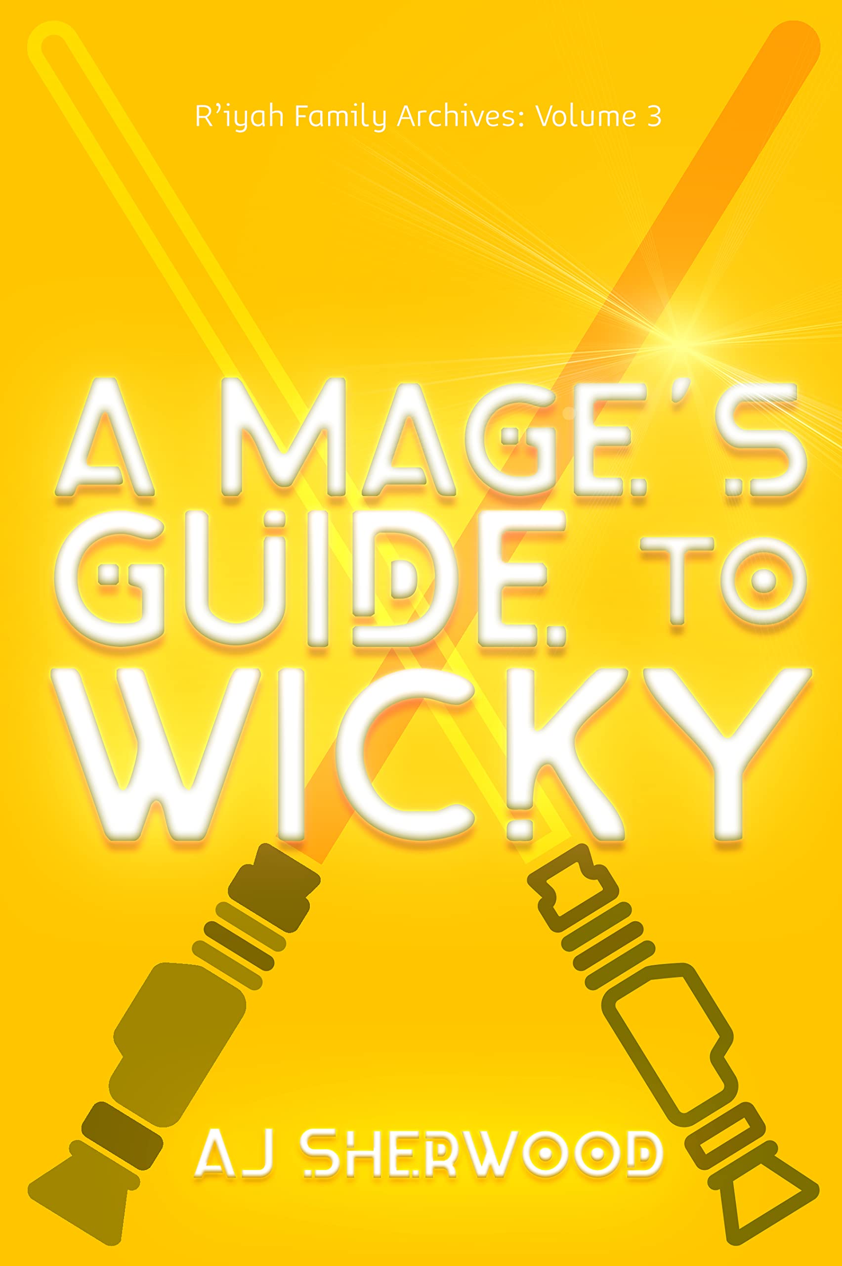 A Mage's Guide to Wicky (R'iyah Family Archives #3)