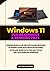 WINDOWS 11: COMPREHENSIVE A...