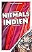 Was Sie dachten, NIEMALS über INDIEN wissen zu wollen: 55 verblüffende Einblicke in ein wunderliches Land (German Edition)