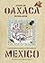 Diario de Oaxaca: A Sketchbook Journal of Two Years in Mexico
