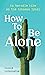 How To Be Alone: an 800-mile hike on the Arizona Trail
