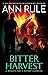 Bitter Harvest by Ann Rule