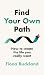 Find Your Own Path: A life coach’s guide to changing your life