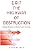 Exit the Highway of Destruc...