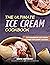 THE ULTIMATE ICE CREAM COOKBOOK by Mark          Anthony