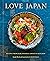 Love Japan: Recipes from our Japanese American Kitchen [A Cookbook]