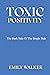 TOXIC POSITIVITY: The dark ...
