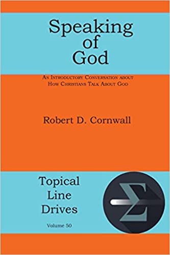 Speaking of God: An Introductory Conversation About How Christians Talk About God (Topical Line Drives)