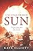Unconquerable Sun (The Sun Chronicles #1)