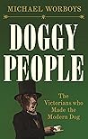 Doggy people: The Victorians who made the modern dog Doggy people: The Victorians who made the modern dog