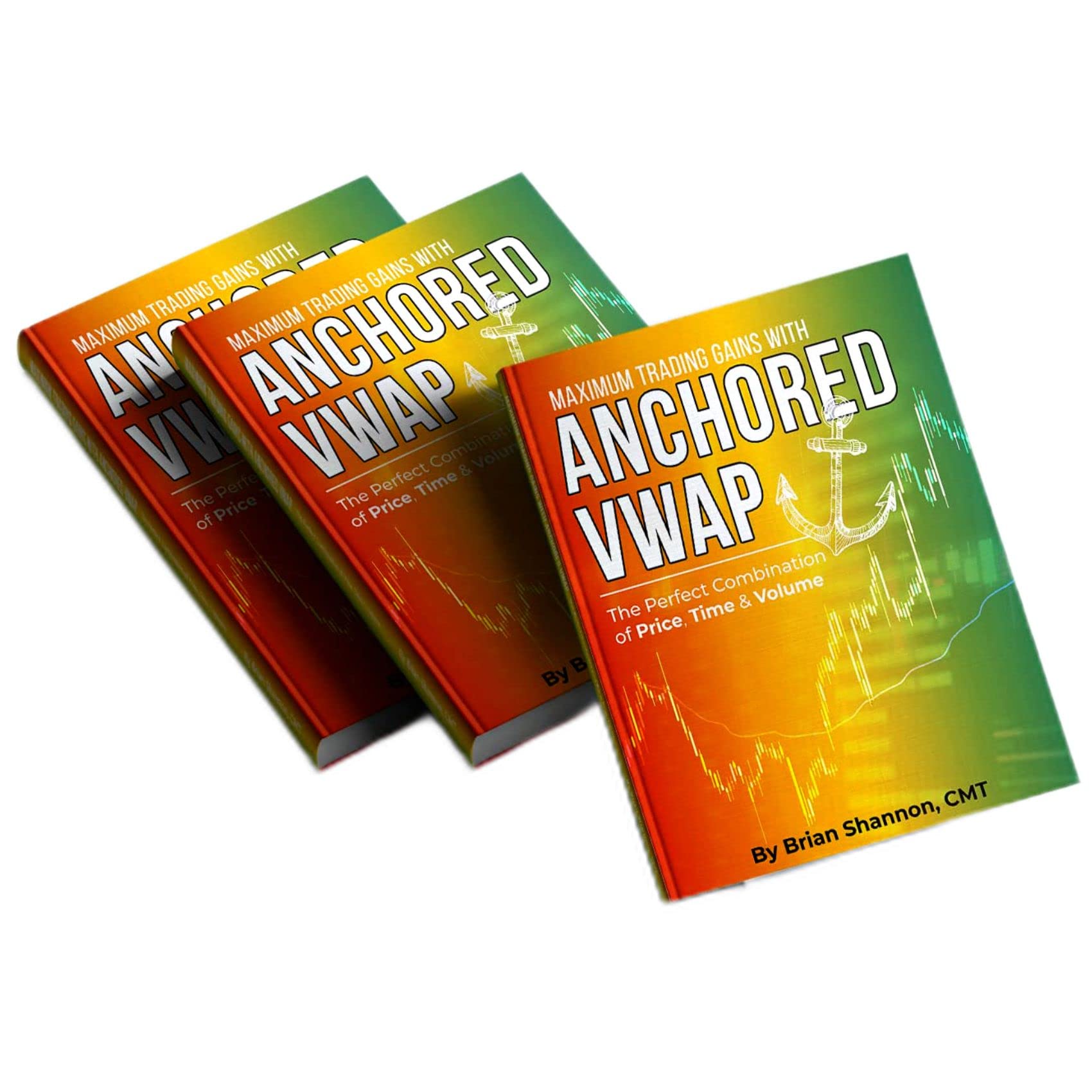 Maximum Trading Gains With Anchored VWAP - The Perfect Combination of Price, Time & Volume (Hardcover)