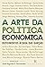 A Arte da Política Econômic...