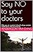 Say NO to your doctors: Why...
