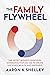 The Family Flywheel by Aaron Shelley