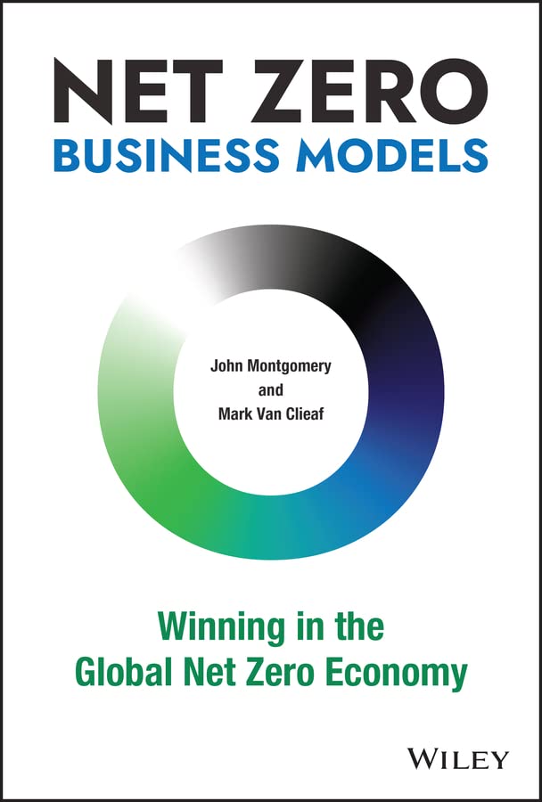 Net Zero Business Models: Winning in the Global Net Zero Economy (Kindle Edition)