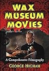 Wax Museum Movies by George Higham