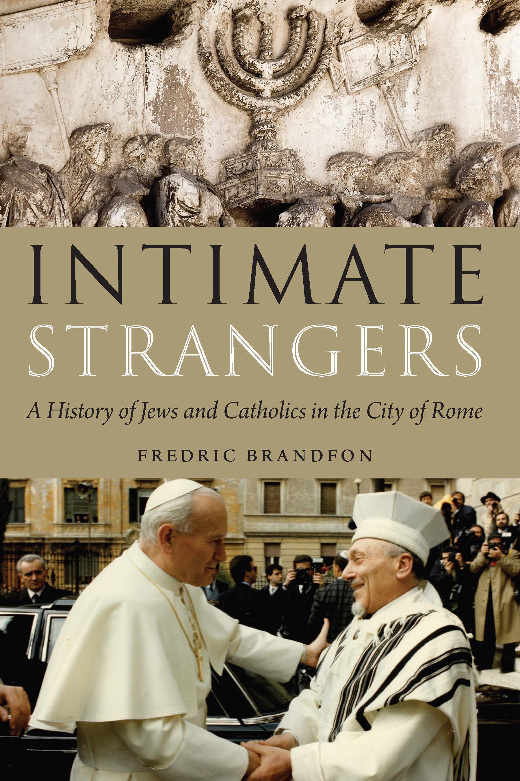Intimate Strangers: A History of Jews and Catholics in the City of Rome (Hardcover)