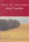 Away to the West by Ruth Tomalin Away to the West by Ruth Tomalin