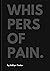 Whispers Of Pain