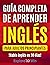Guía completa de aprender i...