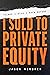 Things I Wish I Knew Before I Sold to Private Equity by Jason Hendren