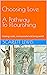 Choosing Love, A Pathway to Flourishing by Scarlett Lewis