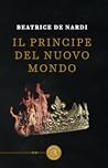 Il principe del Nuovo Mondo (Il Nuovo Mondo, #1)