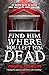 Find Him Where You Left Him Dead