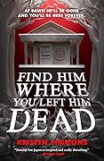 Find Him Where You Left Him Dead (Death Games, #1)