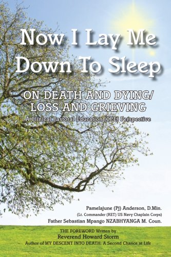 NOW I LAY ME DOWN TO SLEEP: On Death and Dying/Loss and Grieving