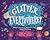 Glitter Everywhere! by Chris Barton Glitter Everywhere! by Chris Barton