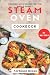 Steam Oven Cookbook : Cooki...