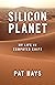 Silicon Planet: My Life in Computer Chips