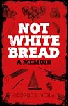 Not White Bread Not White Bread