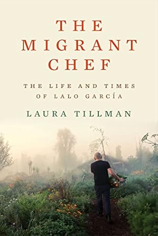 The Migrant Chef: The Life and Times of Lalo García