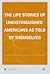 The Life Stories of Undistinguished Americans as Told by Themselves: Expanded Edition