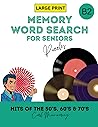 MEMORY WORD SEARCH HIDDEN WORD FOR SENIORS (HITS OF THE 50's, 60's & 70's): A Series of Memory Word Search Puzzle Books for Seniors with Memory Triggering Musical Hits (Word Search Book 2)
