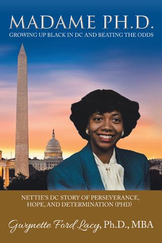Madame PhD: Growing Up Black in DC and Beating the Odds — Nettie’s DC Story of Perseverance, Hope, and Determination