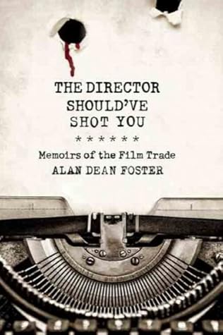 The Director Should’ve Shot You: Memoirs of the Film Trade
