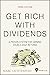 Get Rich with Dividends: A Proven System for Earning Double-Digit Returns (Agora Series)
