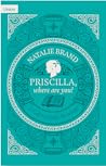 Priscilla, Where ...
