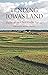 Tending Iowa’s Land by Cornelia F. Mutel