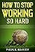 How To Stop Working So Hard by Paula Bailey