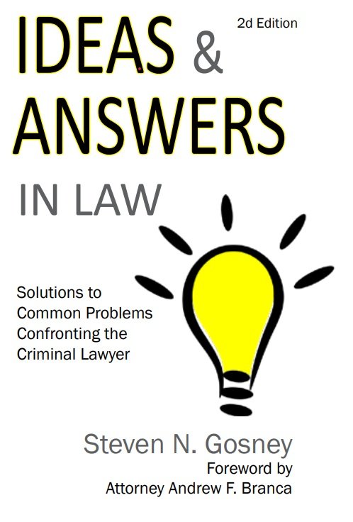 Ideas and Answers in Law: Solutions to Common Problems Confronting the Criminal Lawyer