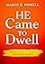 He Came To Dwell by Mason D. Powell