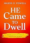 He Came To Dwell:...