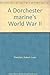 A Dorchester marine's World War II