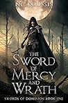 The Sword of Mercy and Wrath by N.C. Koussis